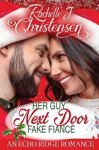 Cover image for Her Guy Next Door Fake Fiance: An Echo Ridge Romance