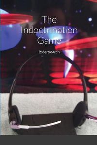 Cover image for The Indoctrination Game