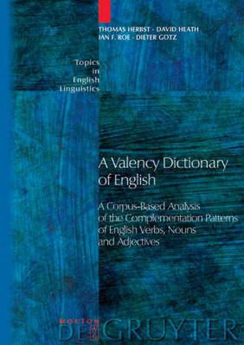 A Valency Dictionary of English: A Corpus-Based Analysis of the Complementation Patterns of English Verbs, Nouns and Adjectives