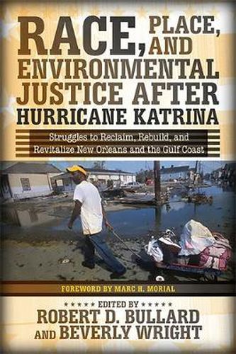 Cover image for Race, Place, and Environmental Justice After Hurricane Katrina: Struggles to Reclaim, Rebuild, and Revitalize New Orleans and the Gulf Coast
