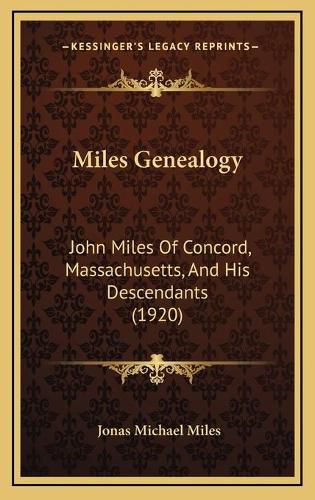 Cover image for Miles Genealogy: John Miles of Concord, Massachusetts, and His Descendants (1920)