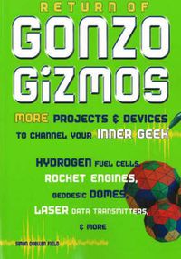 Cover image for Return of Gonzo Gizmos: More Projects & Devices to Channel Your Inner Geek