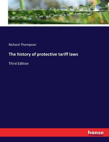 The history of protective tariff laws: Third Edition