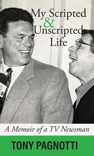 Cover image for My Scripted and Unscripted Life: A Memoir of a TV Newsman