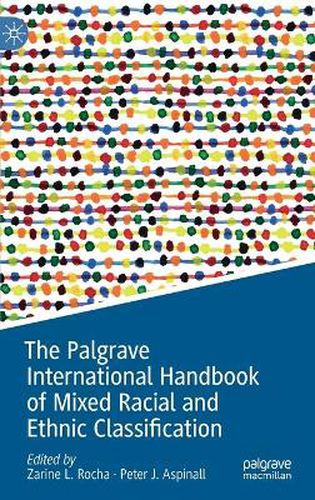 Cover image for The Palgrave International Handbook of Mixed Racial and Ethnic Classification