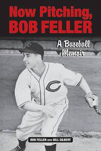 Cover image for Now Pitching, Bob Feller: A Baseball Memoir