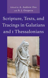 Cover image for Scripture, Texts, and Tracings in Galatians and 1 Thessalonians