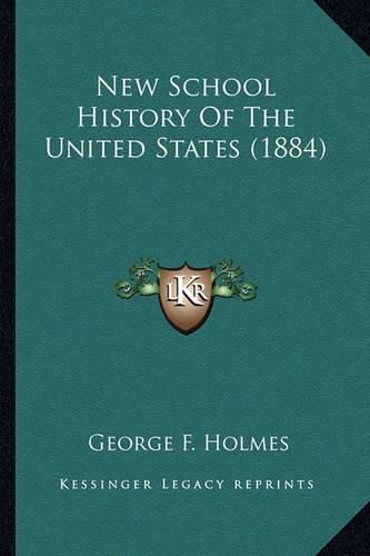 Cover image for New School History of the United States (1884) New School History of the United States (1884)