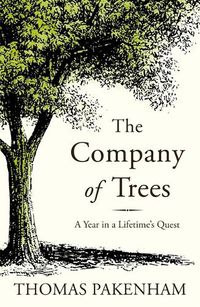 Cover image for The Company of Trees: A Year in a Lifetime's Quest