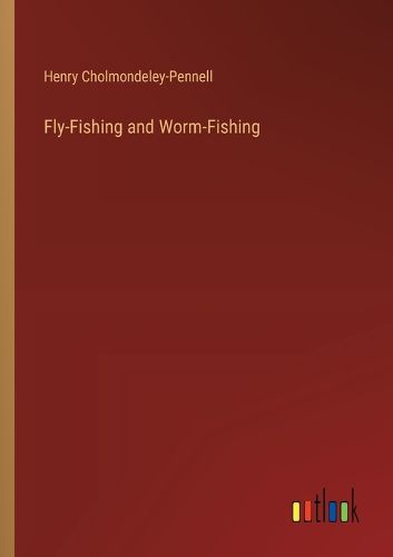 Fly-Fishing and Worm-Fishing