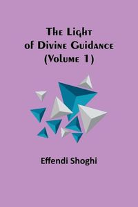 Cover image for The Light of Divine Guidance (Volume 1)