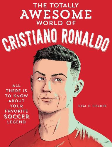 Cover image for The Totally Awesome World of Cristiano Ronaldo