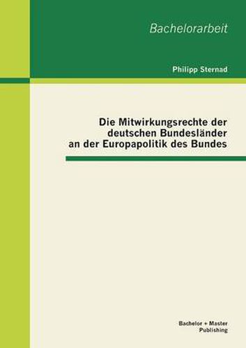 Cover image for Die Mitwirkungsrechte der deutschen Bundeslander an der Europapolitik des Bundes