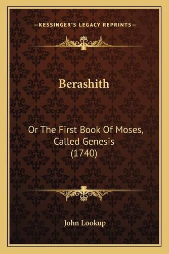 Cover image for Berashith: Or the First Book of Moses, Called Genesis (1740)
