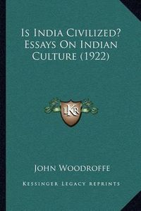 Cover image for Is India Civilized? Essays on Indian Culture (1922)