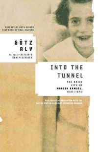 Cover image for Into the Tunnel: The Brief Life of Marion Samuel, 1931-1943