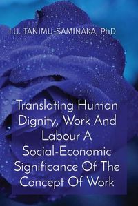 Cover image for Translating Human Dignity, Work And Labour A Social-Economic Significance Of The Concept Of Work