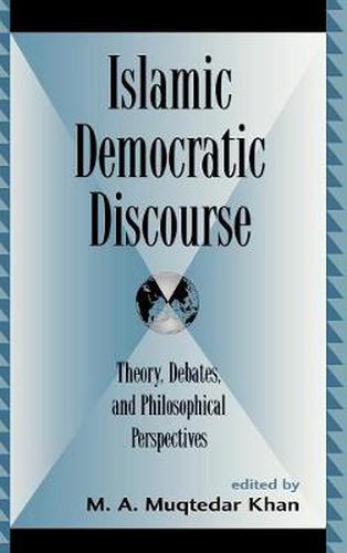 Islamic Democratic Discourse: Theory, Debates, and Philosophical Perspectives