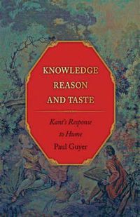 Cover image for Knowledge, Reason, and Taste: Kant's Response to Hume