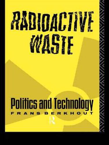 Cover image for Radioactive Waste: Politics and Technology