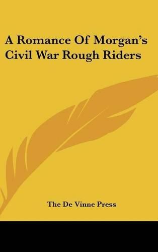 Cover image for A Romance of Morgan's Civil War Rough Riders