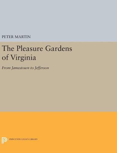 The Pleasure Gardens of Virginia: From Jamestown to Jefferson