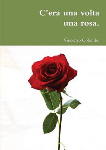 Cover image for C'era una volta una rosa.