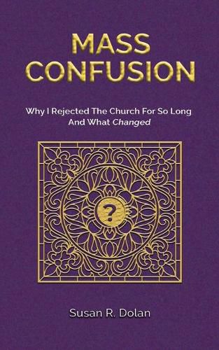 Cover image for Mass Confusion: Why I Rejected The Church For So Long And What Changed