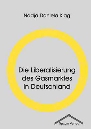 Cover image for Die Liberalisierung des Gasmarktes in Deutschland