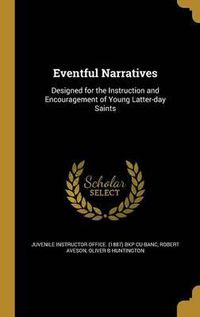 Cover image for Eventful Narratives: Designed for the Instruction and Encouragement of Young Latter-Day Saints