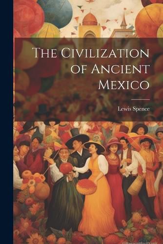 Cover image for The Civilization of Ancient Mexico