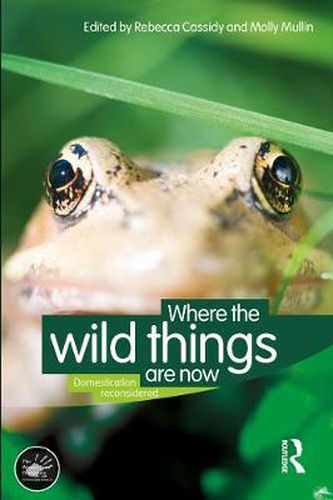 Cover image for Where the Wild Things Are Now: Domestication Reconsidered