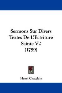 Cover image for Sermons Sur Divers Textes de L'Ectriture Sainte V2 (1759)