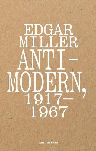 Edgar Miller: Anti-Modern, 1917-1967