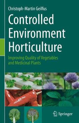 Cover image for Controlled Environment Horticulture: Improving Quality of Vegetables and Medicinal Plants