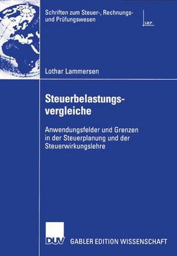 Steuerbelastungsvergleiche: Anwendungsfelder und Grenzen in der Steuerplanung und der Steuerwirkungslehre