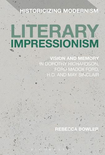 Cover image for Literary Impressionism: Vision and Memory in Dorothy Richardson, Ford Madox Ford, H.D. and May Sinclair