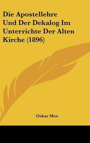 Cover image for Die Apostellehre Und Der Dekalog Im Unterrichte Der Alten Kirche (1896)