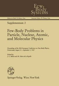 Cover image for Few-Body Problems in Particle, Nuclear, Atomic, and Molecular Physics: Proceedings of the XIth European Conference on Few-Body Physics, Fontevraud, August 31-September 5, 1987