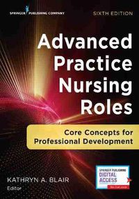 Cover image for Advanced Practice Nursing Roles: Core Concepts for Professional Development