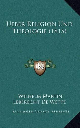 Cover image for Ueber Religion Und Theologie (1815)