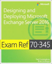 Cover image for Exam Ref 70-345 Designing and Deploying Microsoft Exchange Server 2016