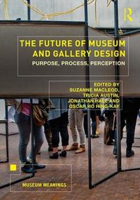 Cover image for The Future of Museum and Gallery Design: Purpose, Process, Perception