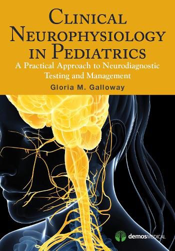Cover image for Clinical Neurophysiology in Pediatrics: A Practical Approach to Neurodiagnostic Testing and Management