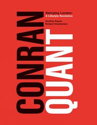 Cover image for Conran/Quant: Swinging London - A Lifestyle Revolution