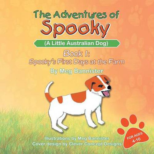 Cover image for The Adventures of Spooky (a Little Australian Dog): Book 1: Spooky's First Days at the Farm