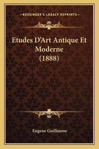 Etudes D'Art Antique Et Moderne (1888)