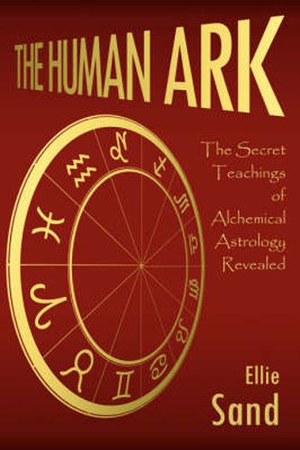 Cover image for The Human Ark: The Secret Teachings of Alchemical Astrology Revealed