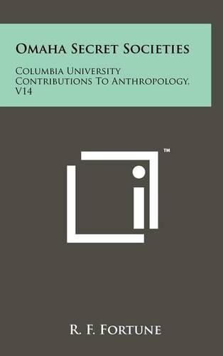 Cover image for Omaha Secret Societies: Columbia University Contributions to Anthropology, V14