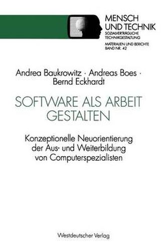 Cover image for Software als Arbeit gestalten: Konzeptionelle Neuorientierung der Aus- und Weiterbildung von Computerspezialisten